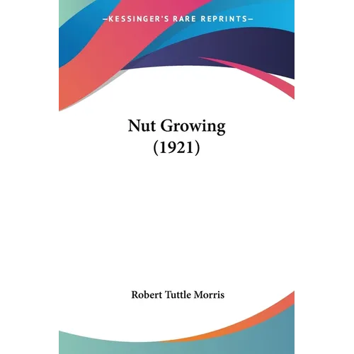 Nut Growing (1921) - Paperback