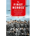 The First Heroes: The Extraordinary Story of the Doolittle Raid--America's First World War II Vict ory - Paperback