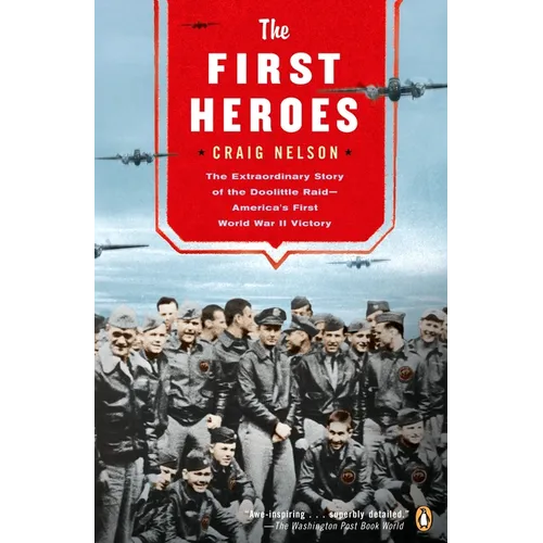 The First Heroes: The Extraordinary Story of the Doolittle Raid--America's First World War II Vict ory - Paperback