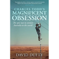 Charles Todd's Magnificent Obsession: The Epic Race to Connect Australia to the World - Paperback