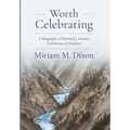 Worth Celebrating: A Biography of Richard J. Foster's Celebration of Discipline - Hardcover