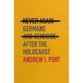Never Again: Germans and Genocide After the Holocaust - Hardcover