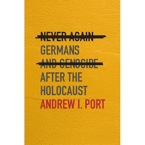 Never Again: Germans and Genocide After the Holocaust - Hardcover