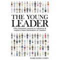 The Young Leader: Fifty Essential Lessons to Influence & Inspire a New Generation of Leaders - Paperback