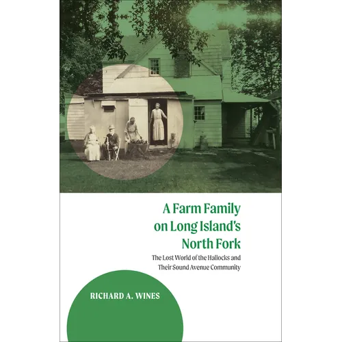 A Farm Family on Long Island's North Fork: The Lost World of the Hallocks and Their Sound Avenue Community - Hardcover