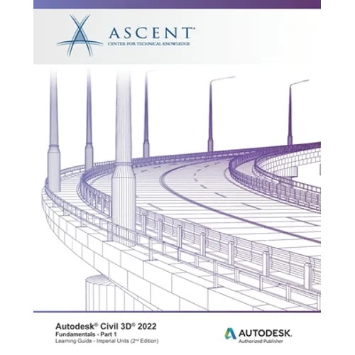 Autodesk Civil 3D 2022: Fundamentals - Part 1 (Imperial Units): Autodesk Authorized Publisher - Paperback