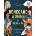 Renegade Women in Film and TV - Hardcover
