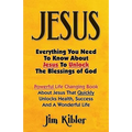 Jesus: Everything You Need To Know About Jesus To Unlock The Blessings of God - Paperback