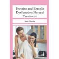 Proteins and Erectile Dysfunction Natural Treatment: Fruits Diet and Aphrodisiacs that Arouse You - Paperback