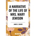 Narrative of the Life of Mrs. Mary Jemison - Paperback
