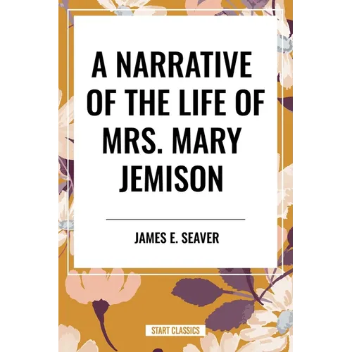 Narrative of the Life of Mrs. Mary Jemison - Paperback