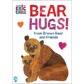 Bear Hugs! from Brown Bear and Friends (World of Eric Carle): The Perfect Gift for Valentine's Day - Board Book