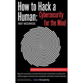 How to Hack a Human: Cybersecurity for the Mind - Hardcover