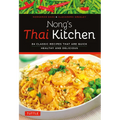 Nong's Thai Kitchen: 84 Classic Recipes That Are Quick, Healthy and Delicious - Paperback