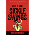 When the Sickle Swings: Stories of Catholics Who Survived Communist Oppression - Paperback