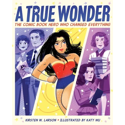 A True Wonder: The Comic Book Hero Who Changed Everything - Hardcover