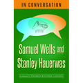 In Conversation: Samuel Wells and Stanley Hauerwas - Paperback