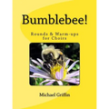 Bumblebee!: Rounds & Warm-ups for Choirs - Paperback