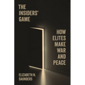 The Insiders' Game: How Elites Make War and Peace - Paperback