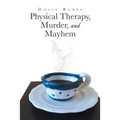 Physical Therapy, Murder, and Mayhem - Paperback