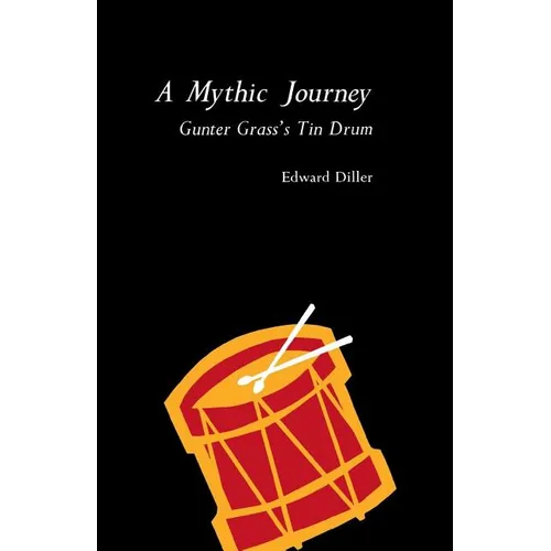 A Mythic Journey: Gunter Grass's Tin Drum - Paperback