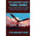 Otis Adelbert Kline's Mars Series: The Swordsman of Mars, The Outlaws of Mars - Paperback