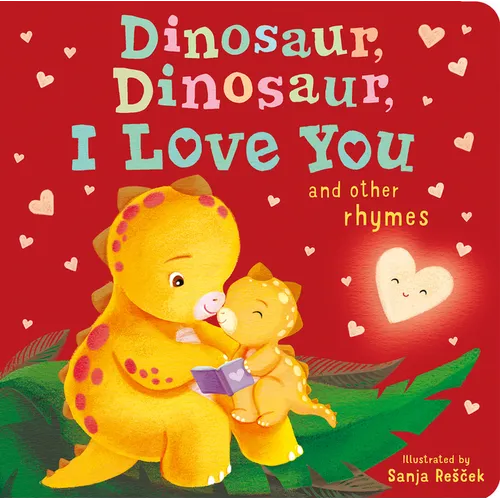 Dinosaur, Dinosaur, I Love You: And Other Rhymes - Board Book