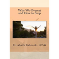 Why We Overeat and How to Stop - Paperback