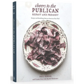 Cheers to the Publican, Repast and Present: Recipes and Ramblings from an American Beer Hall [A Cookbook] - Hardcover