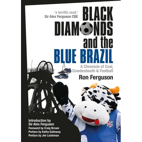 Black Diamonds and the Blue Brazil New Edition: A Chronicle of Coal, Cowdenbeath and Football - Paperback