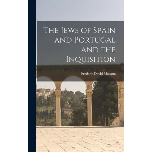 The Jews of Spain and Portugal and the Inquisition - Hardcover