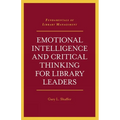 Emotional Intelligence and Critical Thinking for Library Leaders - Paperback