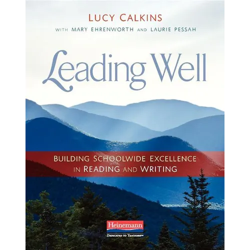 Leading Well: Building Schoolwide Excellence in Reading and Writing - Paperback