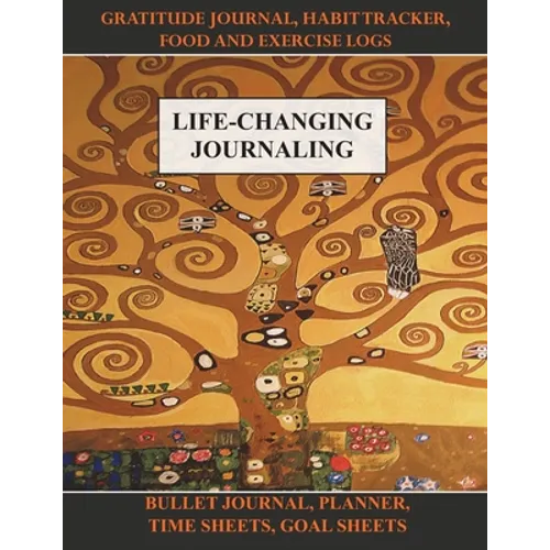 Life-Changing Journaling: Gratitude Journal, Habit Tracker, Food and Exercise Logs, Bullet Journal, Planner, Time Sheets, Goal Sheets - Paperback