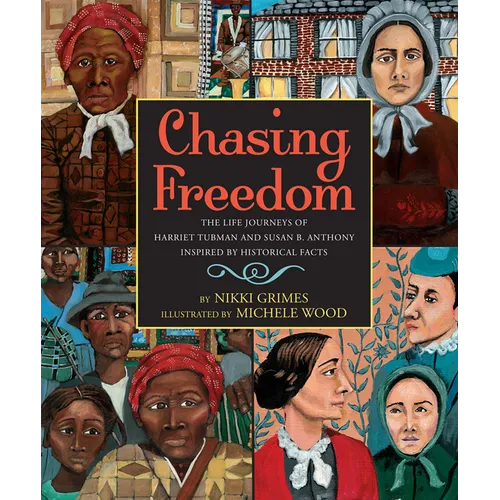 Chasing Freedom: The Life Journeys of Harriet Tubman and Susan B. Anthony, Inspired by Historical Facts - Hardcover