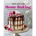 Advanced Home Baking: Recipes for Mastering Sweet and Savory Bakes - Paperback