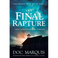 The Final Rapture: What We Know about the End Times Only Scratches the Surface - Paperback