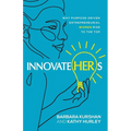 InnovateHERs: Why Purpose-Driven Entrepreneurial Women Rise to the Top - Paperback