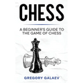 Chess: A Beginner's Guide to the Game of Chess - Hardcover