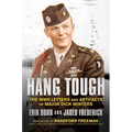 Hang Tough: The WWII Letters and Artifacts of Major Dick Winters - Hardcover