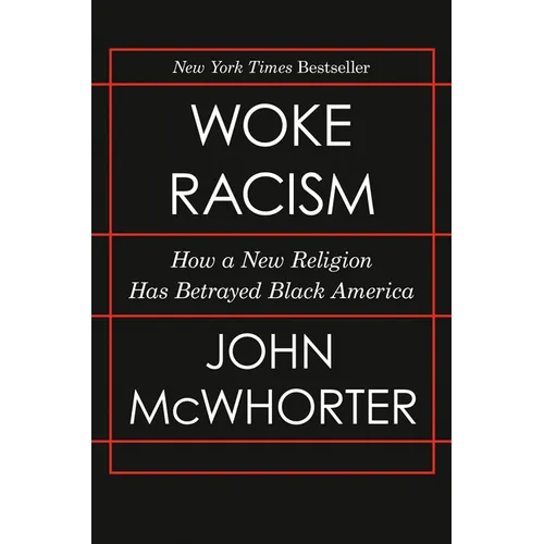 Woke Racism: How a New Religion Has Betrayed Black America - Hardcover