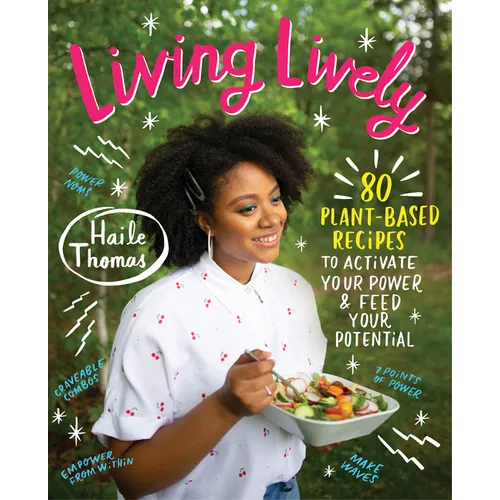 Living Lively: 80 Plant-Based Recipes to Activate Your Power and Feed Your Potential - Hardcover