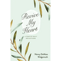 Revive My Heart: A Year of Daily Reflections - Paperback