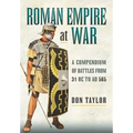 Roman Empire at War: A Compendium of Battles from 31 B.C. to A.D. 565 - Paperback