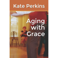 Aging with Grace - Paperback