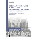 Secular Schooling in the Long Twentieth Century?: Christianity and Education in Norway, Sweden, and the Netherlands - Hardcover