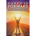Purpose Forward: The Ultimate Career Starter's Guide to Finding a Career (and Life) of Purpose - Paperback
