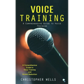 Voice Training: A Comprehensive Guide to Voice Training (A Comprehensive Guide to Voice Training and Accent Reduction) - Paperback