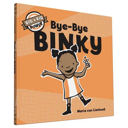 Bye-Bye Binky: Big Kid Power - Hardcover