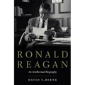 Ronald Reagan: An Intellectual Biography - Hardcover